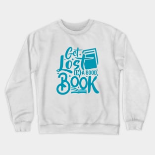Get lost in a good book design Crewneck Sweatshirt